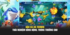 Bắn Cá 3d 789win – Trải Nghiệm Sống Động, Trúng Thưởng Cao