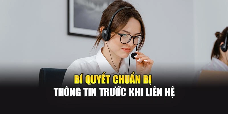 Bí quyết chuẩn bị thông tin trước khi liên hệ