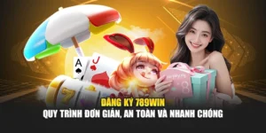 Đăng Ký 789win – Quy Trình Đơn Giản, An Toàn Và Nhanh Chóng