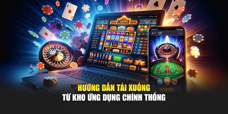 Hướng dẫn tải xuống từ kho ứng dụng chính thống
