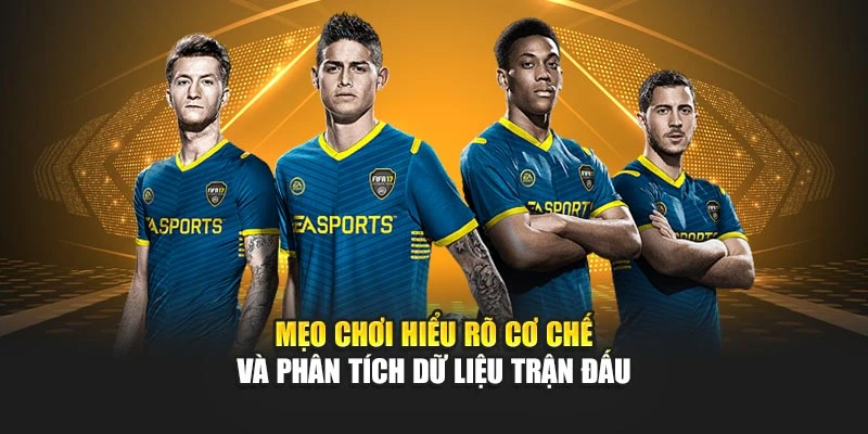 Mẹo chơi hiểu rõ cơ chế và phân tích dữ liệu trận đấu