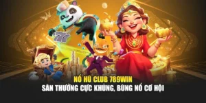 Nổ Hũ Club 789win – Săn Thưởng Cực Khủng, Bùng Nổ Cơ Hội