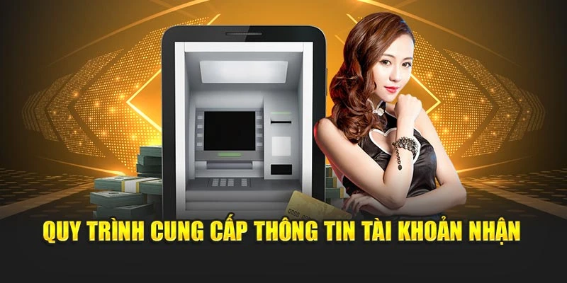 Quy trình cung cấp thông tin tài khoản nhận