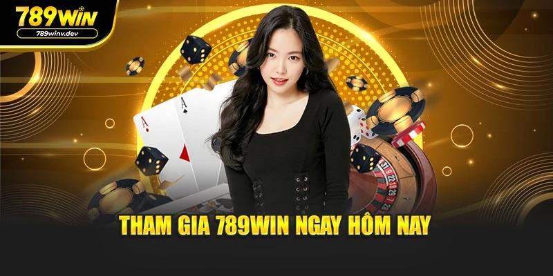 Tham gia 789WIN ngay hôm nay