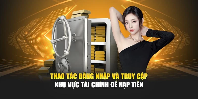 Thao tác đăng nhập và truy cập khu vực tài chính để nạp tiền