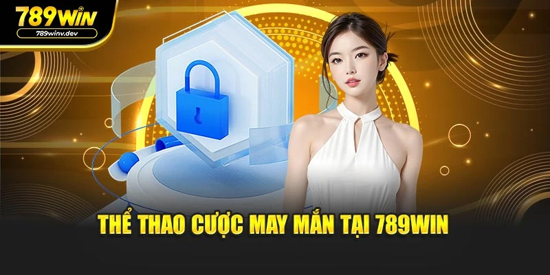 Thể thao cược may mắn tại 789WIN