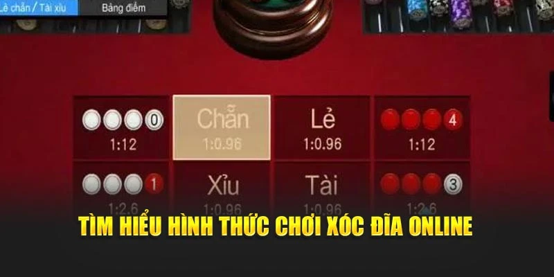 Tìm hiểu hình thức chơi xóc đĩa online