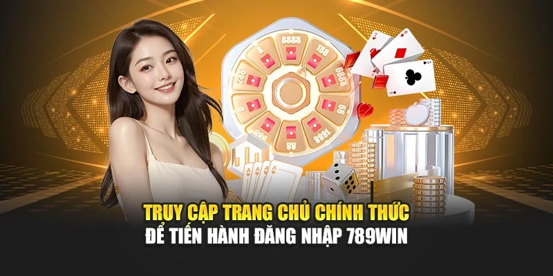 Truy cập trang chủ chính thức để tiến hành đăng nhập 789WIN