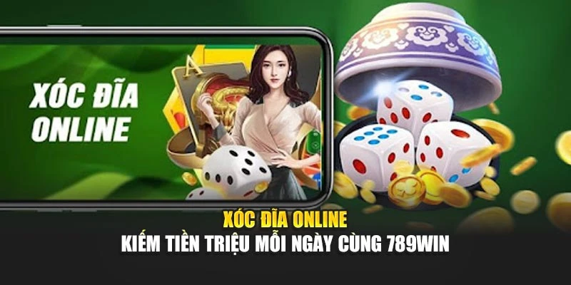 Xóc Đĩa Online - Kiếm Tiền Triệu Mỗi Ngày Cùng 789WIN