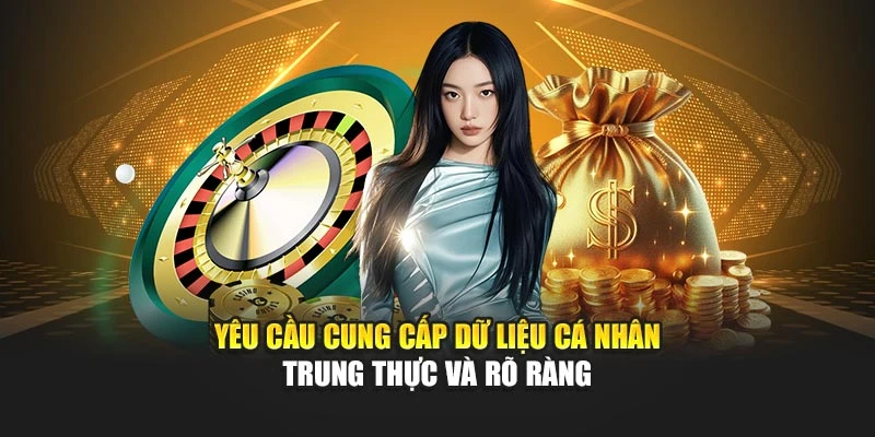 Yêu cầu cung cấp dữ liệu cá nhân trung thực và rõ ràng